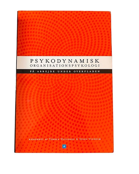 Psykodynamisk organisationspsykologi bog Torben Heinskou - Steen Visholm